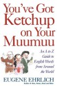 You've Got Ketchup on Your Muumuu: An A--to--Z Guide to English Words from Around the World - Eugene Ehrlich