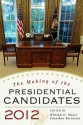 The Making of the Presidential Candidates 2012 - William G. Mayer, Jonathan Bernstein, Wayne Steger, Andrew Dowdle