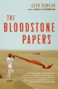 The Bloodstone Papers: A Novel - Glen Duncan