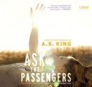 Ask the Passengers - A.S. King, Devon Sorvari