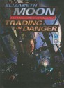 Trading in Danger (Vatta's War, #1) - Elizabeth Moon, Cynthia Holloway