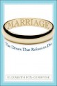 Marriage: The Dream That Refuses to Die - Elizabeth Fox-Genovese, Sheila O'Connor-Ambrose