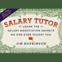 Salary Tutor: Learn the Salary Negotiation Secrets No One Ever Taught You (Audio) - Jim Hopkinson