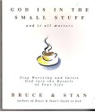 God Is in the Small Stuff - Bruce Bickel, Stan Jantz