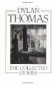 The Collected Stories - Dylan Thomas