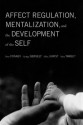 Affect Regulation, Mentalization, and the Development of the Self - Peter Fonagy, Gyorgy Gergely, Elliot Jurist, Mary Target