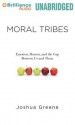 Moral Tribes: Emotion, Reason, and the Gap Between Us and Them - Joshua Greene