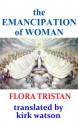 The Emancipation of Woman - Flora Tristan, Kirk Watson