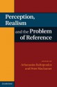 Perception, Realism, and the Problem of Reference - Athanassios Raftopoulos, Peter Machamer