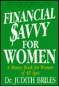 Financial Savvy for Women: A Money Book for Women of All Ages - Judith Briles