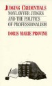 Judging Credentials: Nonlawyer Judges and the Politics of Professionalism - Doris Marie Provine