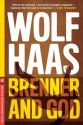 Brenner and God - Wolf Haas, Annie Janusch