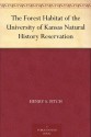 The Forest Habitat of the University of Kansas Natural History Reservation - Henry S. Fitch, Ronald L. McGregor