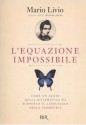 L'equazione impossibile: Come un genio della matematica ha scoperto il linguaggio della simmetria - Mario Livio