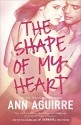 The Shape of My Heart - Ann Aguirre