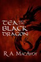 Tea with the Black Dragon - R.A. MacAvoy