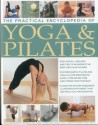 The Practical Encyclopedia of Yoga & Pilates: Yoga and Pilates to Safely Streamline, Tone and Strengthen Your Body, in 1800 Photographs - Francoise Barbira Freedman, Bel Gibbs, Doriel Hall