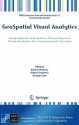 Geospatial Visual Analytics: Geographical Information Processing and Visual Analytics for Environmental Security - R. De Amicis, R. Stojanovic, G. Conti