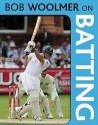 Bob Woolmer On Batting - Bob Woolmer, Tim Noakes, Helen Moffett