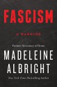 Fascism: A Warning - Madeleine Albright