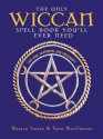 The Only Wiccan Spell Book You'll Ever Need: For Love, Happiness, and Prosperity - Trish MacGregor, Marian Singer