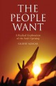 The People Want: A Radical Exploration of the Arab Uprising - Gilbert Achcar, G.M. Goshgarian