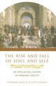 The Rise and Fall of Soul and Self: An Intellectual History of Personal Identity - Raymond Martin, John Barresi