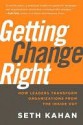 Getting Change Right: How Leaders Transform Organizations from the Inside Out - Seth Kahan, Bill George