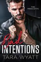 Bad Intentions (The Prescotts #4) - Tara Wyatt