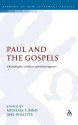 Paul and the Gospels: Christologies, Conflicts and Convergences - Joel Willitts