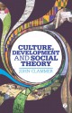 Culture, Development and Social Theory: Towards an Integrated Social Development - John Clammer