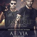 Here Comes Trouble - A.E. Via, Aiden Snow