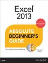 Excel 2013 Absolute Beginner's Guide (Absolute Beginner's Guides (Que)) - Tracy Syrstad