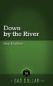 Down By The River (Bad Dollar Tales) - Sam Jordison