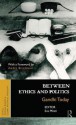 Between Ethics and Politics: New Essays on Gandhi - Eva Pfostl