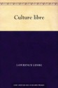 Culture libre (French Edition) - Lawrence Lessig