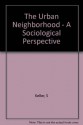 The Urban Neighborhood: A Sociological Perspective - Suzanne Keller, C. Doxiades