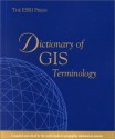 The ESRI Press Dictionary of GIS Terminology - Environmental Systems Research Institute