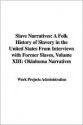 Slave Narratives: A Folk History of Slavery in the United States from Interviews with Former Slaves, Volume XIII: Oklahoma Narratives - Work Projects Administration