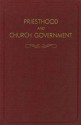 Priesthood and Church Government - John Andreas Widtsoe