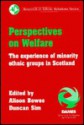 Perspectives on Welfare: The Experience of Minority Ethnic Groups in Scotland - Alison Bowes