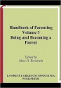 Handbook of Parenting, Volume 3: Being and Becoming a Parent - Marc H. Bornstein