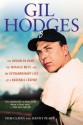 Gil Hodges: The Brooklyn Bums, the Miracle Mets, and the Extraordinary Life of a Baseball Legend - Tom Clavin, Danny Peary