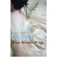 When We Have Wings - Claire Corbett