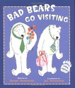 Bad Bears Go Visiting: An Irving and Muktuk Story - Daniel Pinkwater, Jill Pinkwater