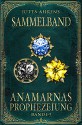 Anamarnas Prophezeiung: Sammelband - Fantasy Saga - Jutta Ahrens