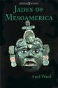 Jades of Mesoamerica - Fred Ward