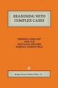 Reasoning with Complex Cases (The Springer International Series in Engineering and Computer Science) - Friedrich Gebhardt, Angi Voß, Wolfgang Gräther, Barbara Schmidt-Belz