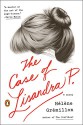 The Case of Lisandra P.: A Novel - Helene Gremillon, Alison Anderson