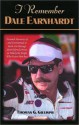 I Remember Dale Earnhardt: Personal Memories of and Testimonials to Stock Car Racing's Most Beloved Driver, as Told by the People Who Knew Him Be - Tom Gillispie